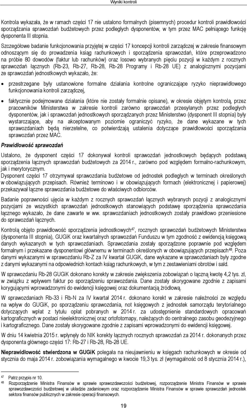 Szczegółowe badanie funkcjonowania przyjętej w części 17 koncepcji kontroli zarządczej w zakresie finansowym odnoszącym się do prowadzenia ksiąg rachunkowych i sporządzenia sprawozdań, które