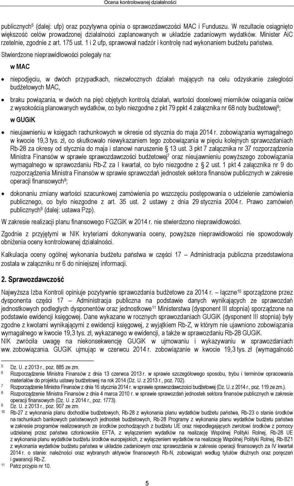 1 i 2 ufp, sprawował nadzór i kontrolę nad wykonaniem budżetu państwa.