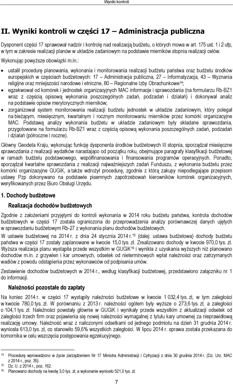 : ustalił procedurę planowania, wykonania i monitorowania realizacji budżetu państwa oraz budżetu środków europejskich w częściach budżetowych: 17 Administracja publiczna, 27 Informatyzacja, 43