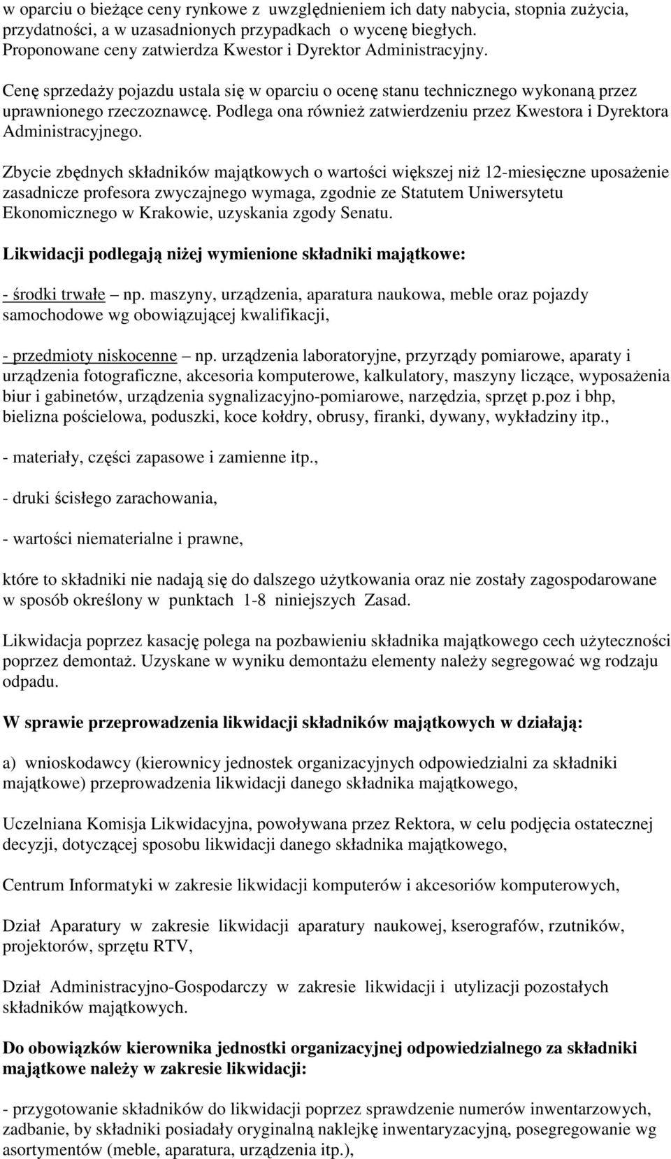 Podlega ona również zatwierdzeniu przez Kwestora i Dyrektora Administracyjnego.
