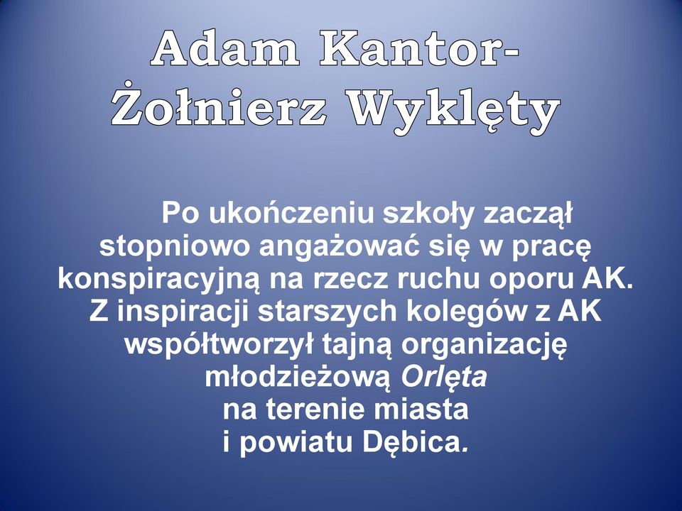 Z inspiracji starszych kolegów z AK współtworzył tajną