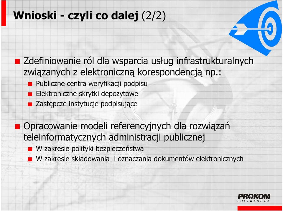 : Publiczne centra weryfikacji podpisu Elektroniczne skrytki depozytowe Zastępcze instytucje podpisujące