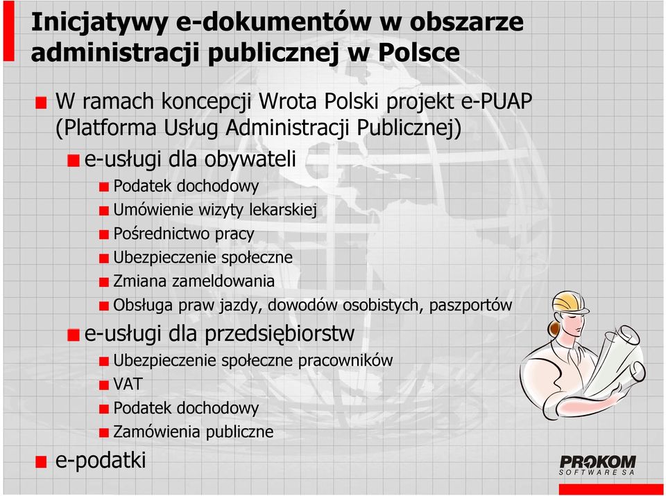 lekarskiej Pośrednictwo pracy Ubezpieczenie społeczne Zmiana zameldowania Obsługa praw jazdy, dowodów osobistych,