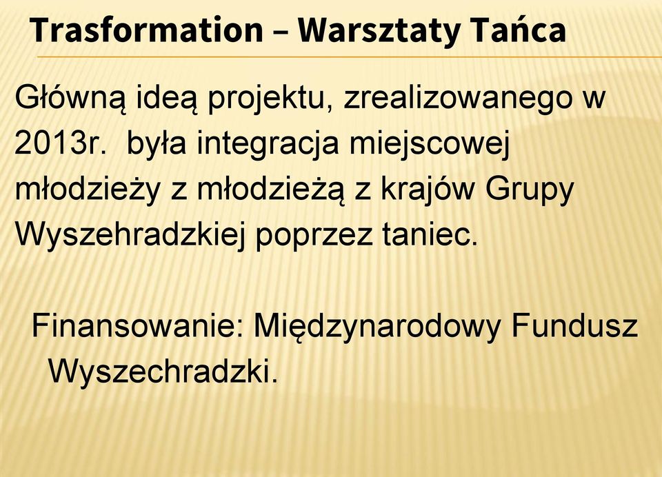 była integracja miejscowej młodzieży z młodzieżą z