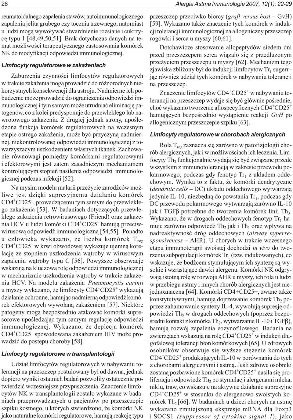 Limfocyty regulatorowe w zaka eniach Zaburzenia czynnoœci limfocytów regulatorowych w trakcie zaka enia mog¹ prowadziæ do ró norodnych niekorzystnych konsekwencji dla ustroju.