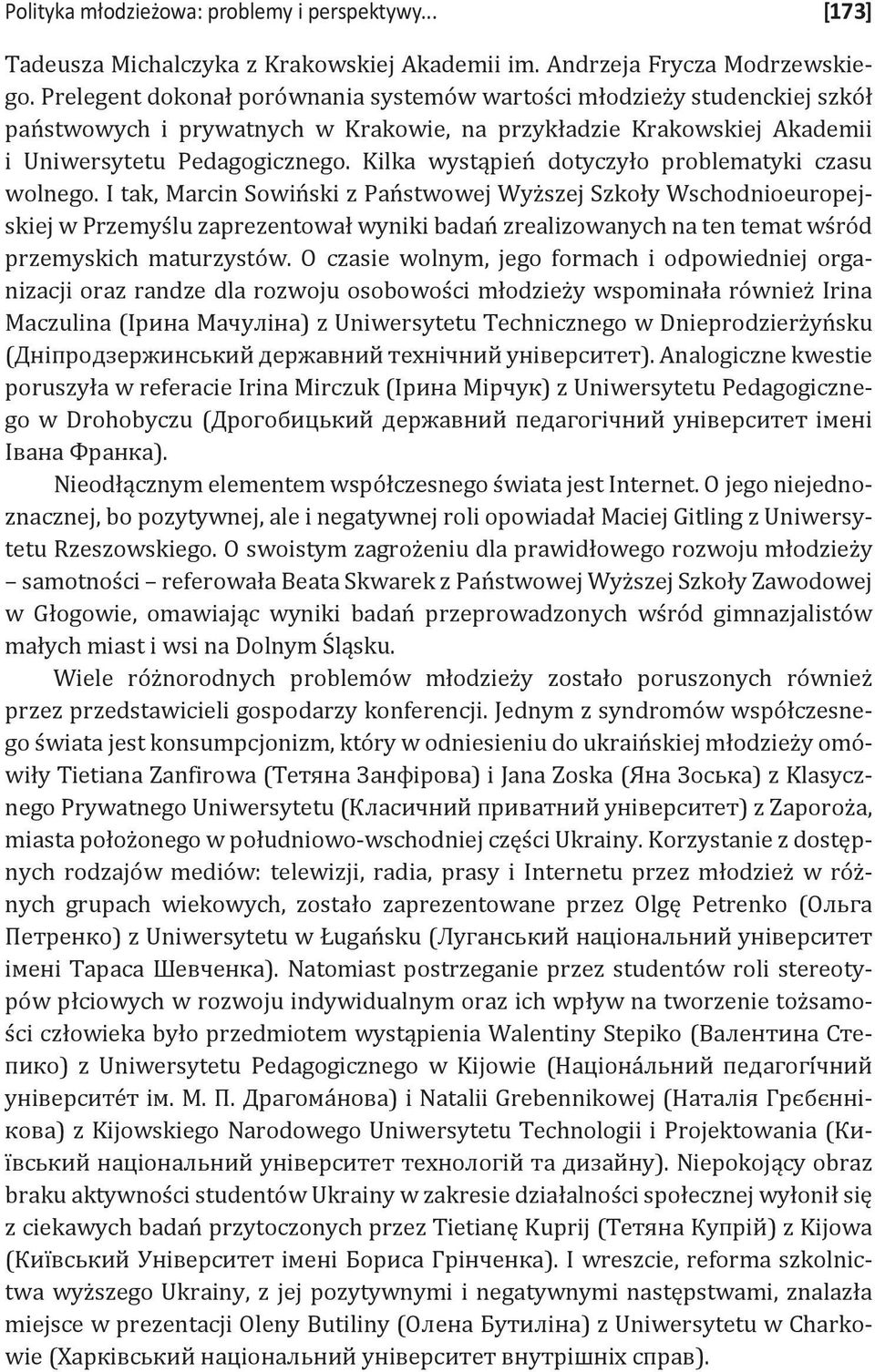 Kilka wystąpień dotyczyło problematyki czasu wolnego.