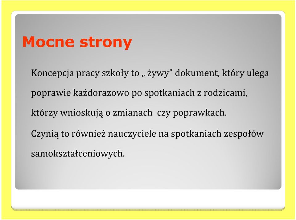 rodzicami, którzy wnioskują o zmianach czy poprawkach.