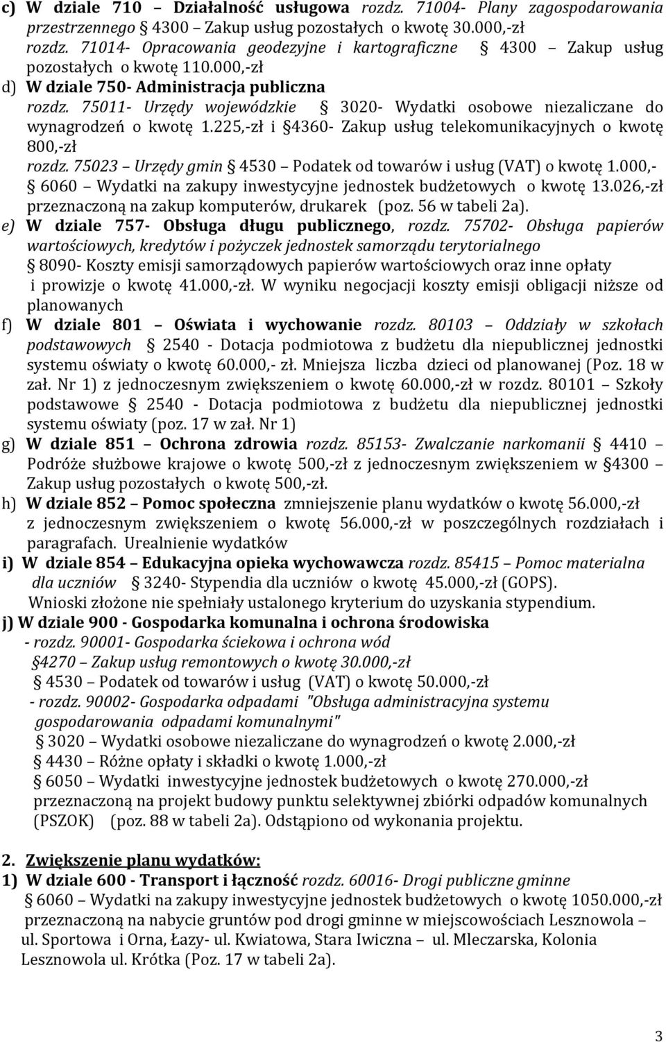 75011- Urzędy wojewódzkie 3020- Wydatki osobowe niezaliczane do wynagrodzeń o kwotę 1.225,-zł i 4360- Zakup usług telekomunikacyjnych o kwotę 800,-zł rozdz.