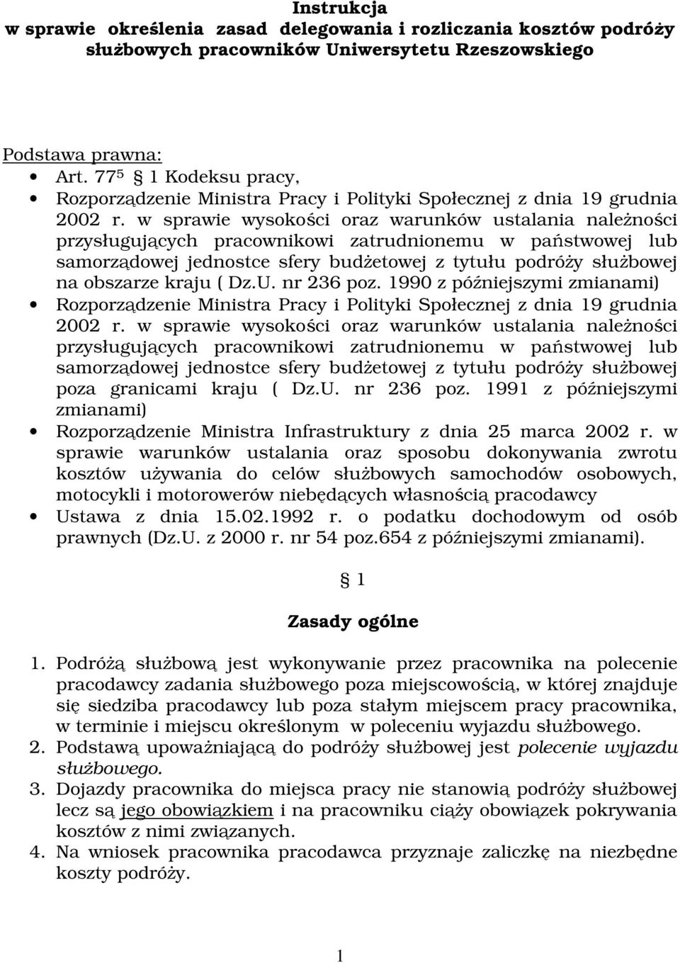 1990 z późniejszymi zmianami) Rozporządzenie Ministra Pracy i Polityki Społecznej z dnia 19 grudnia poza granicami kraju ( Dz.U. nr 236 poz.