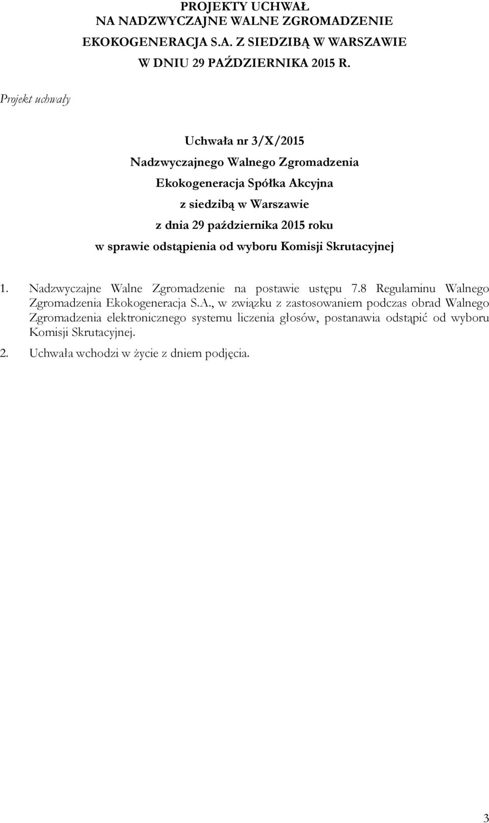 8 Regulaminu Walnego Zgromadzenia Ekokogeneracja S.A.