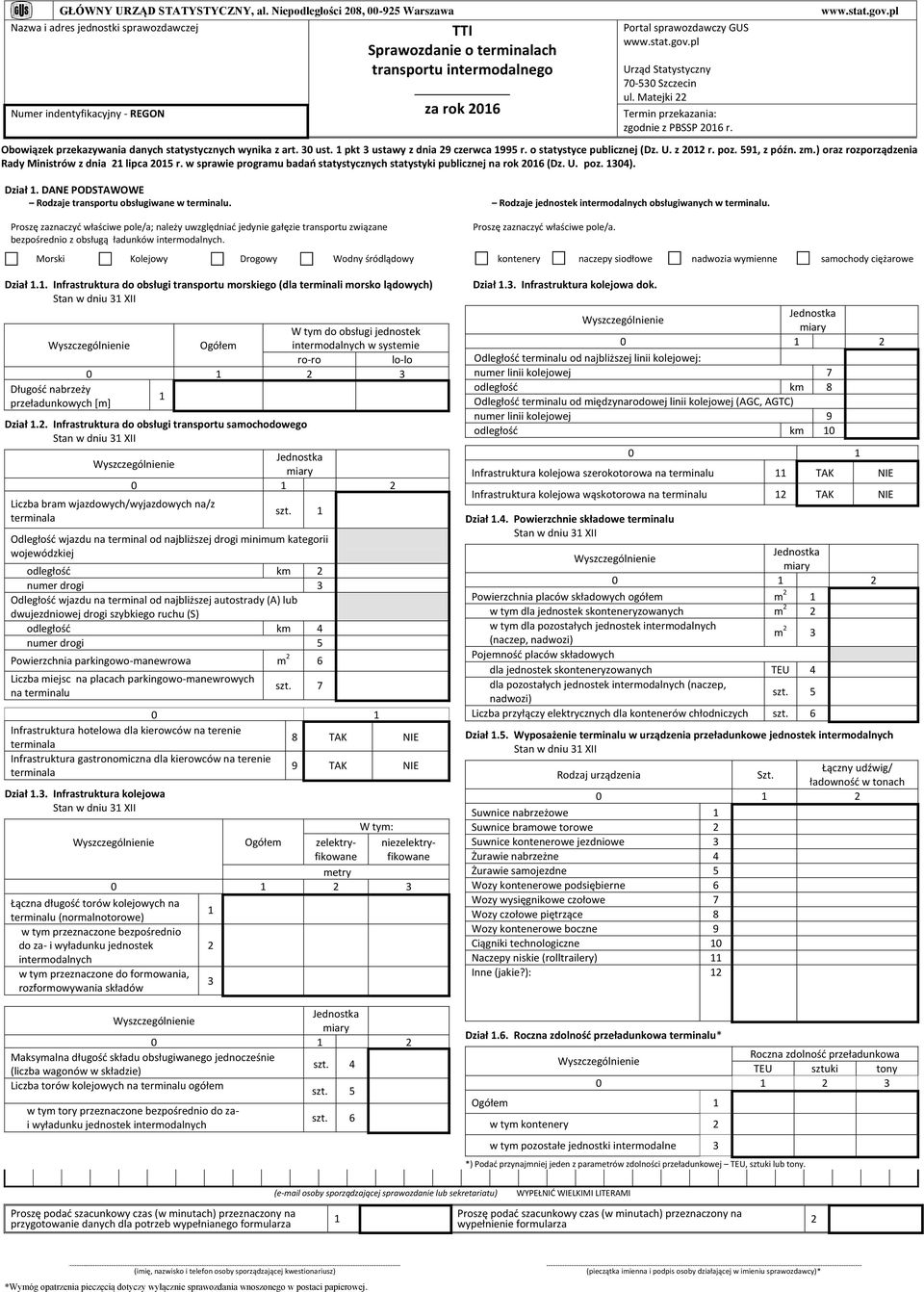 stat.gov.pl Urząd Statystyczny 0-0 Szczecin ul. Matejki 22 Termin przekazania: zgodnie z PBSSP 20 r. www.stat.gov.pl Obowiązek przekazywania danych statystycznych wynika z art. 0 ust.