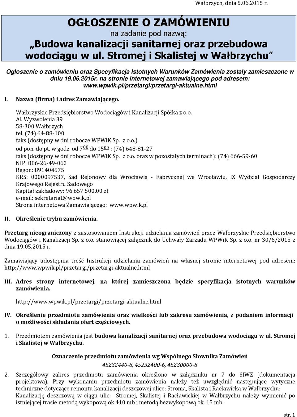 na stronie internetowej zamawiającego pod adresem: www.wpwik.pl/przetargi/przetargi-aktualne.html I. Nazwa (firma) i adres Zamawiającego.