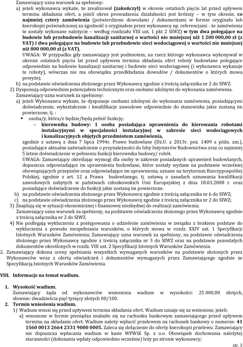 referencjami - że zamówienia te zostały wykonane należycie według rozdziału VIII ust.