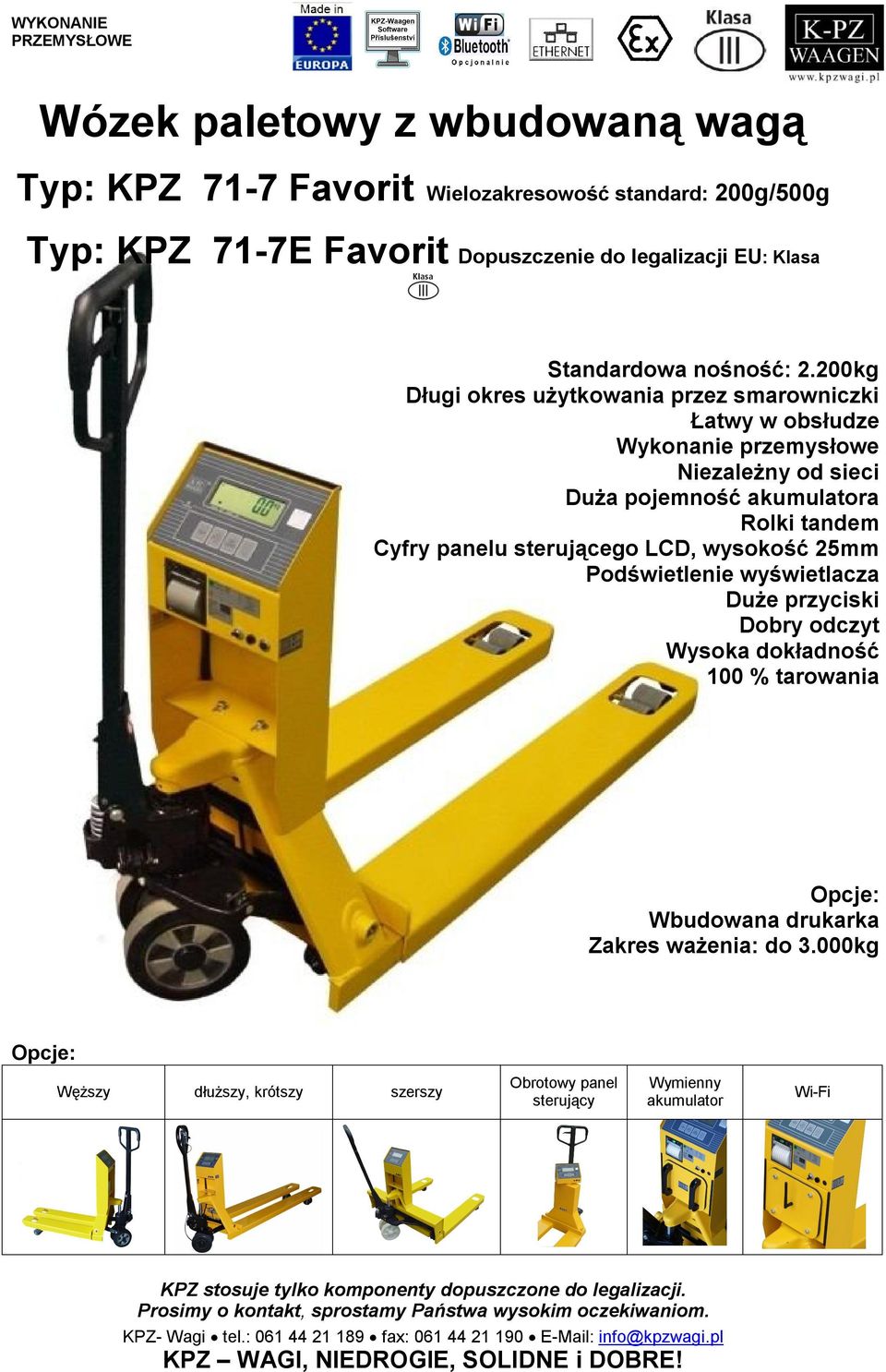 200kg Długi okres użytkowania przez smarowniczki Łatwy w obsłudze Wykonanie przemysłowe Niezależny od sieci Duża pojemność akumulatora Rolki tandem Cyfry panelu sterującego LCD,