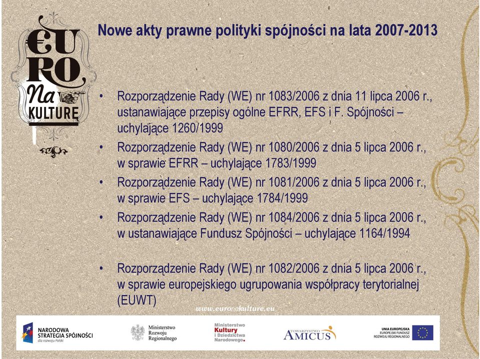 , w sprawie i EFRR uchylające h l j 1783/1999 Rozporządzenie Rady (WE) nr 1081/2006 z dnia 5 lipca 2006 r.