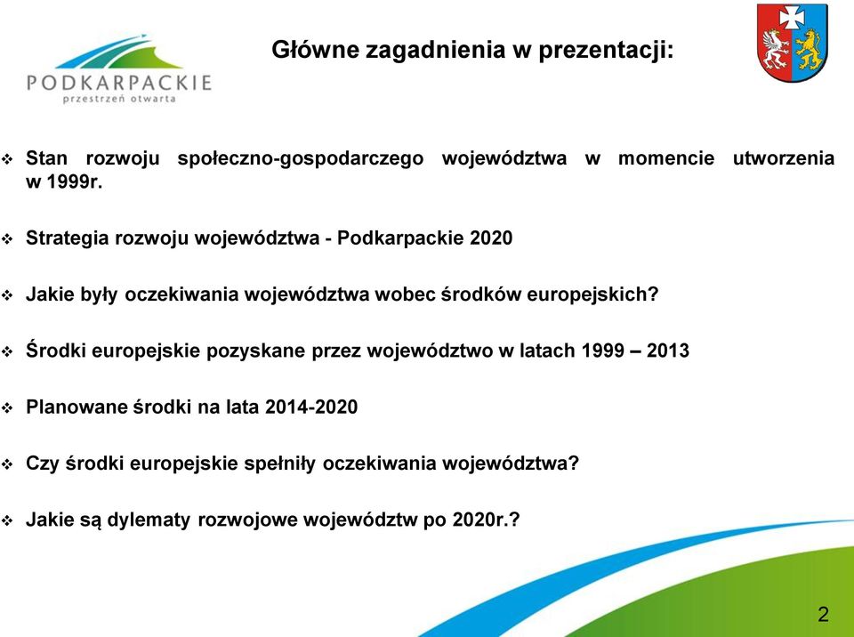 Strategia rozwoju województwa - Podkarpackie 2020 Jakie były oczekiwania województwa wobec środków