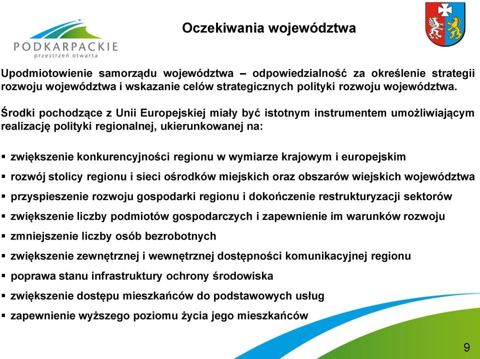 europejskim rozwój stolicy regionu i sieci ośrodków miejskich oraz obszarów wiejskich województwa przyspieszenie rozwoju gospodarki regionu i dokończenie restrukturyzacji sektorów zwiększenie liczby