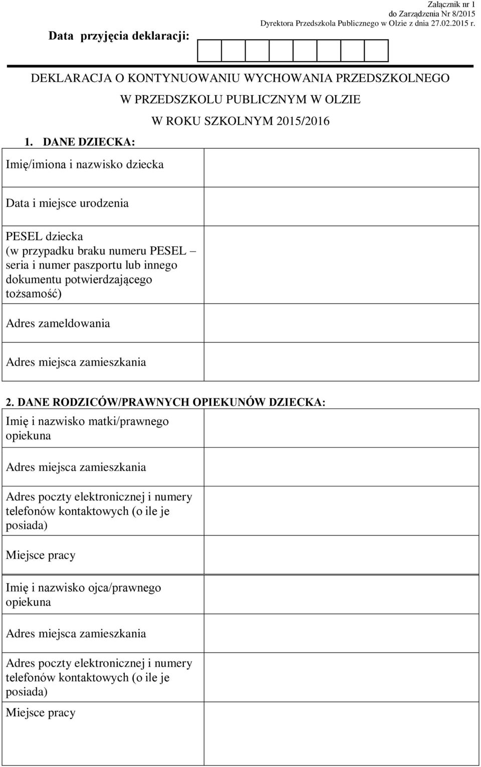 DANE DZIECKA: Imię/imiona i nazwisko dziecka Data i miejsce urodzenia PESEL dziecka (w przypadku braku numeru PESEL seria i numer paszportu lub innego dokumentu potwierdzającego