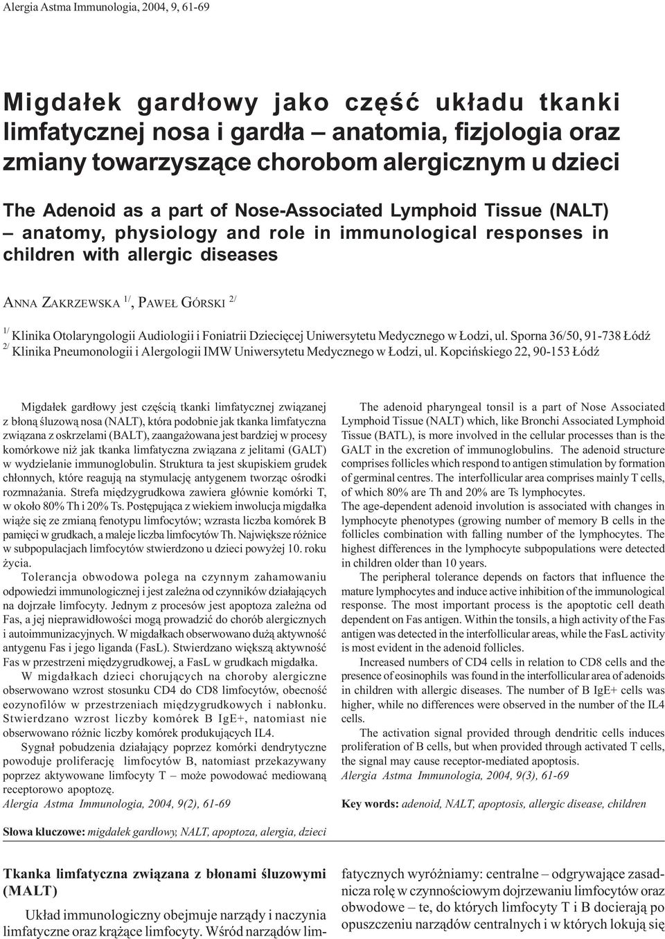 Adenoid as a part of Nose-Associated Lymphoid Tissue (NALT) anatomy, physiology and role in immunological responses in children with allergic diseases ANNA ZAKRZEWSKA 1/, PAWE GÓRSKI 2/ 1/ Klinika