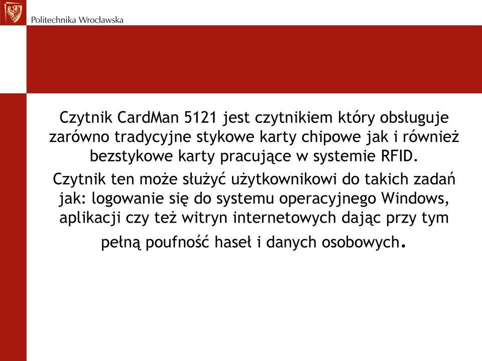 Czytnik ten może służyć użytkownikowi do takich zadań jak: logowanie się do systemu