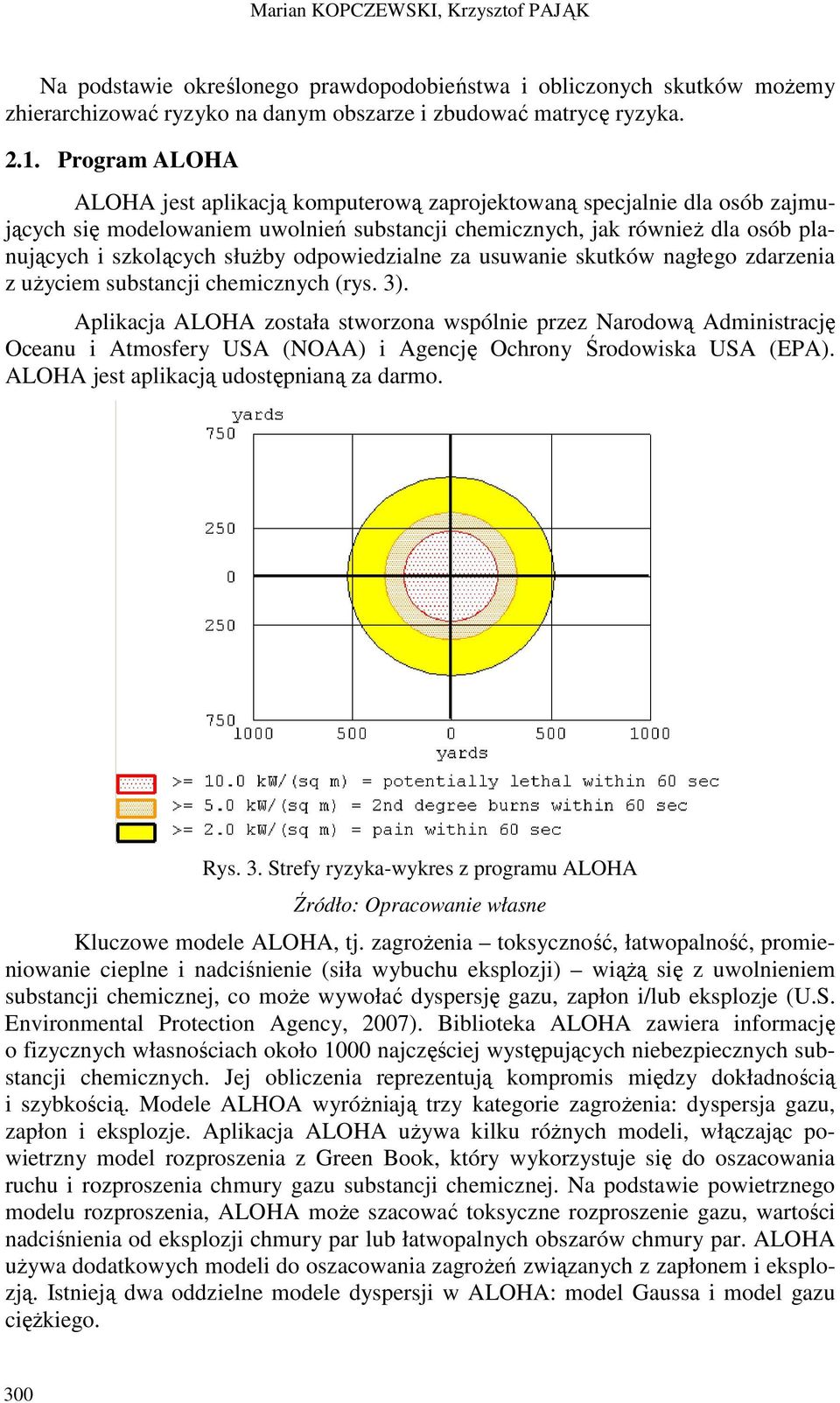 odpowiedzialne za usuwanie skutków nagłego zdarzenia z użyciem substancji chemicznych (rys. 3).