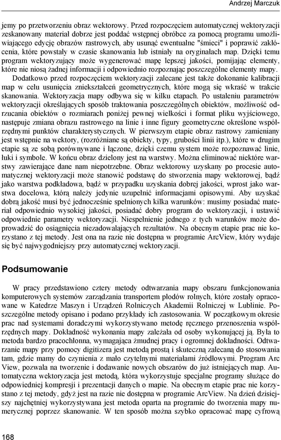 poprawić zakłócenia, które powstały w czasie skanowania lub istniały na oryginałach map.