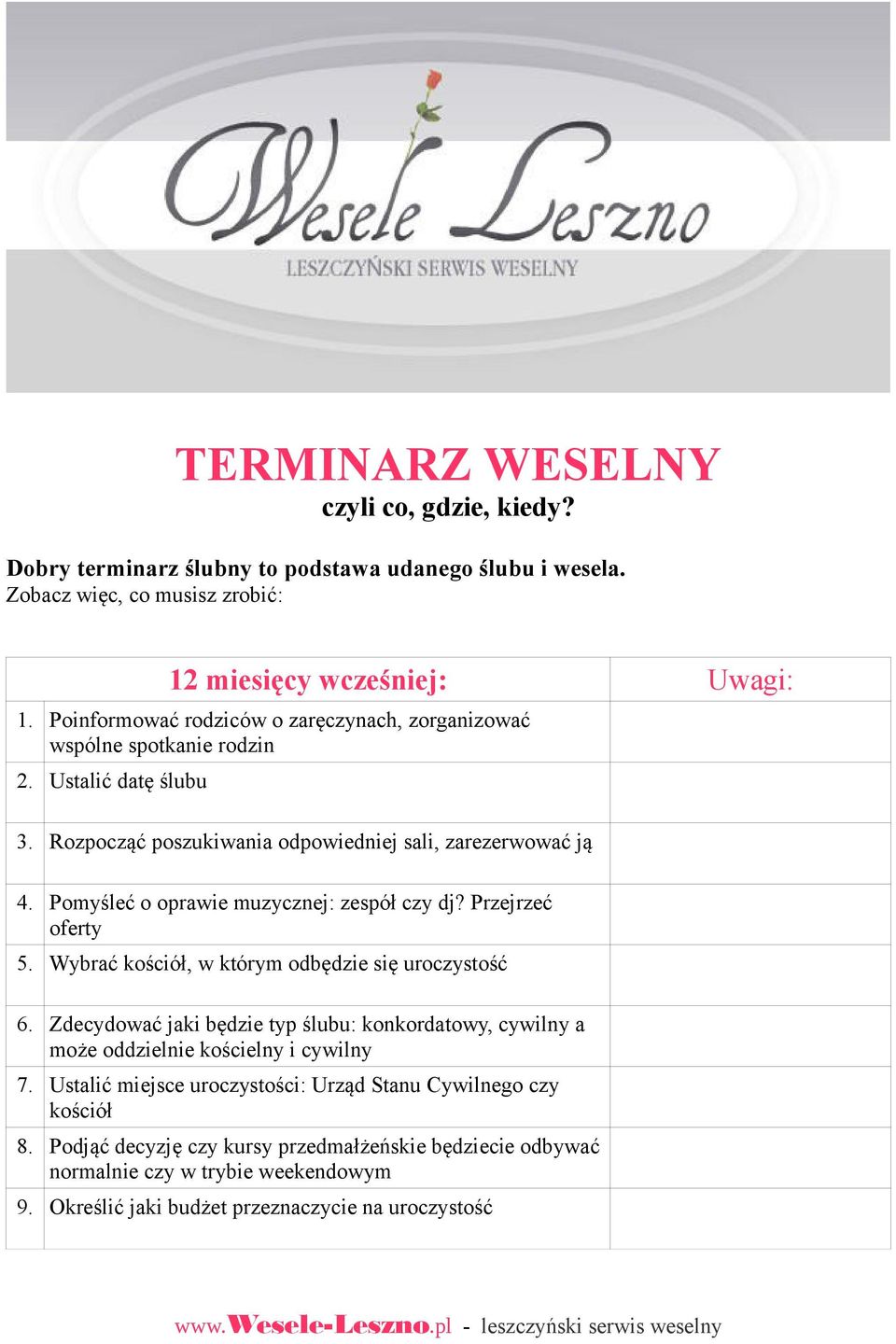 Pomyśleć o oprawie muzycznej: zespół czy dj? Przejrzeć oferty 5. Wybrać kościół, w którym odbędzie się uroczystość 6.