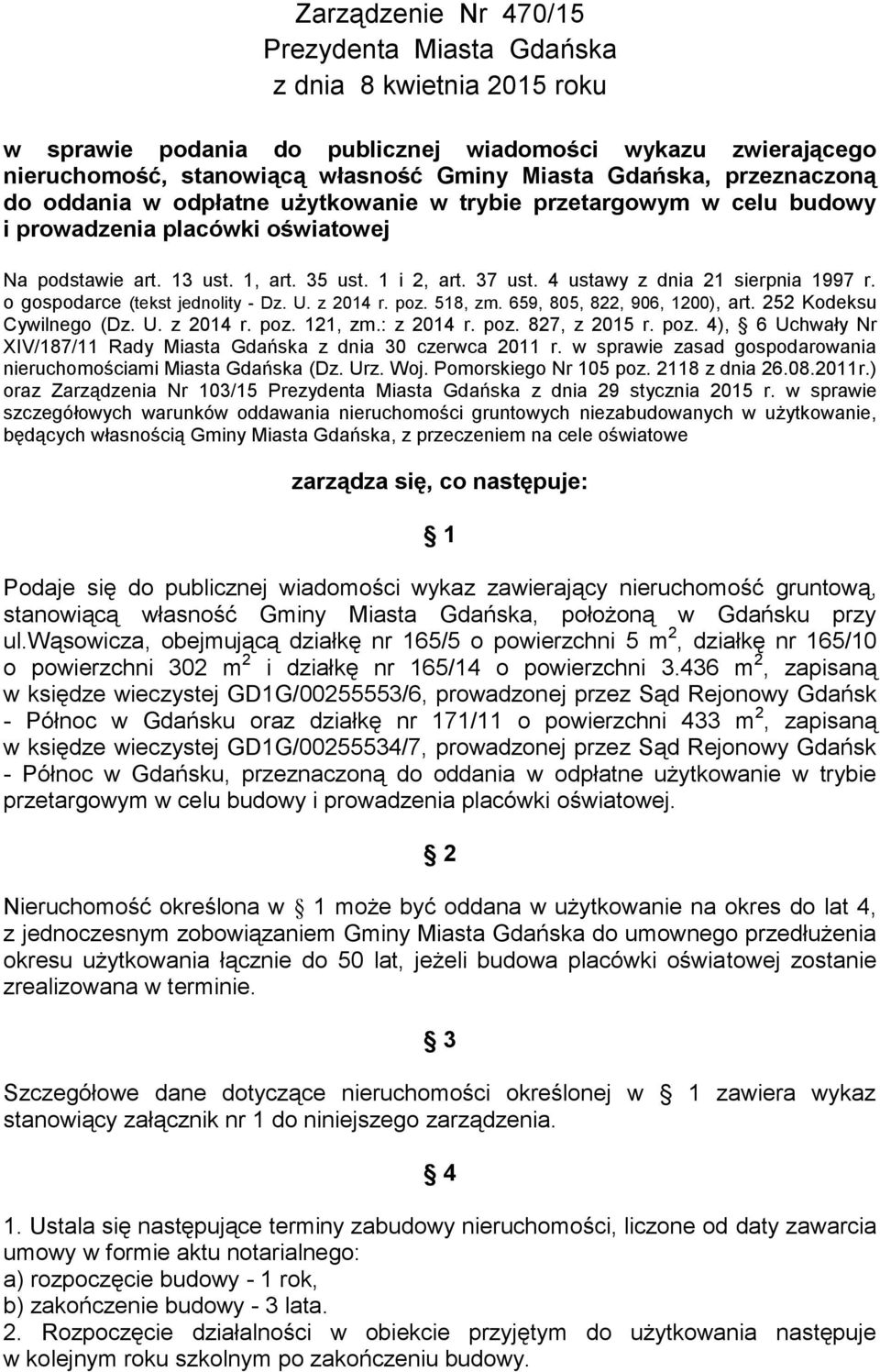 4 ustawy z dnia 21 sierpnia 1997 r. o gospodarce (tekst jednolity - Dz. U. z 2014 r. poz. 518, zm. 659, 805, 822, 906, 1200), art. 252 Kodeksu Cywilnego (Dz. U. z 2014 r. poz. 121, zm.: z 2014 r. poz. 827, z 2015 r.