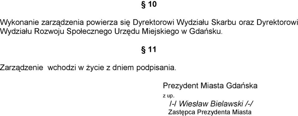 Gdańsku. 11 Zarządzenie wchodzi w życie z dniem podpisania.