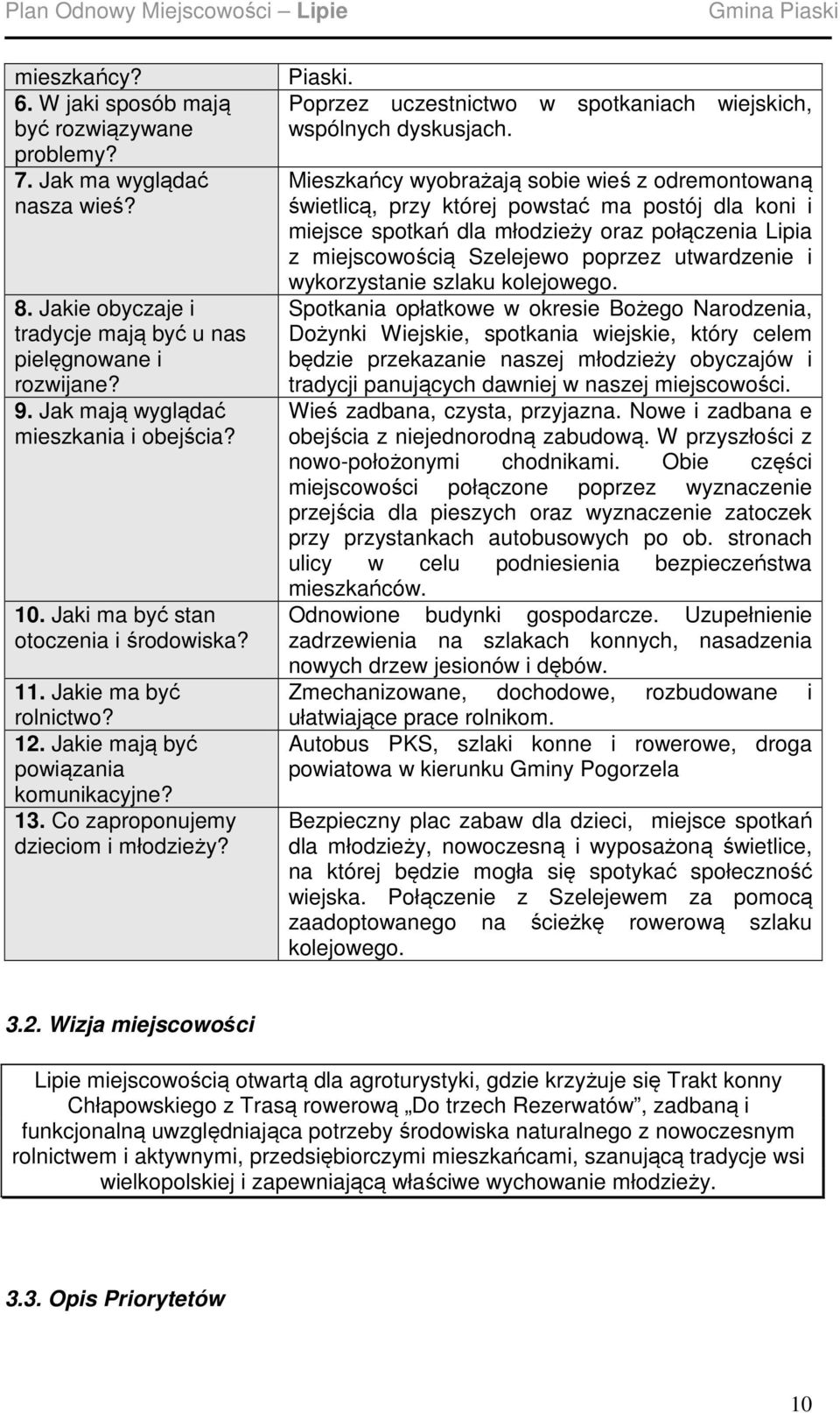 Co zaproponujemy dzieciom i młodzieży? Piaski. Poprzez uczestnictwo w spotkaniach wiejskich, wspólnych dyskusjach.