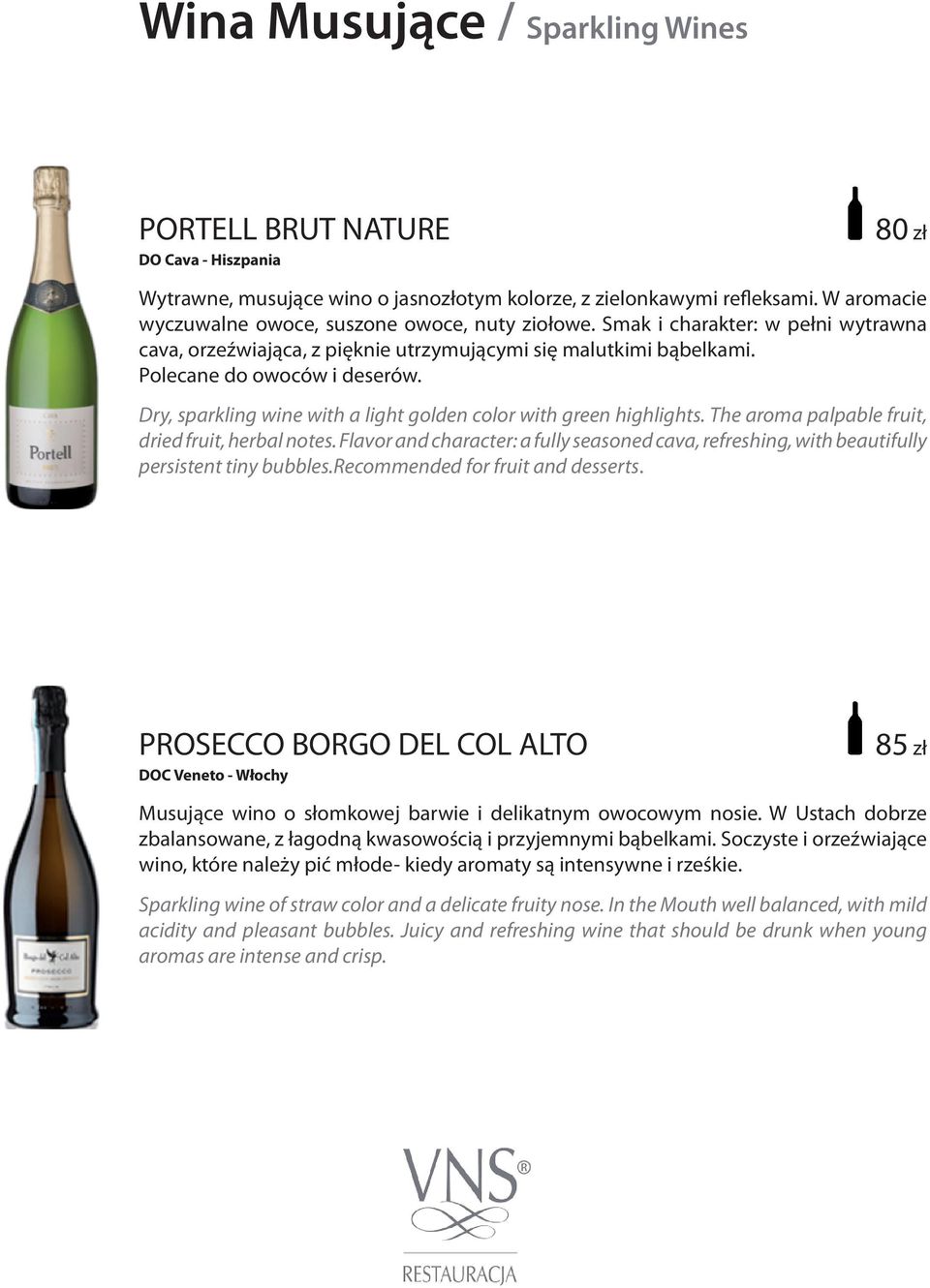 Dry, sparkling wine with a light golden color with green highlights. The aroma palpable fruit, dried fruit, herbal notes.
