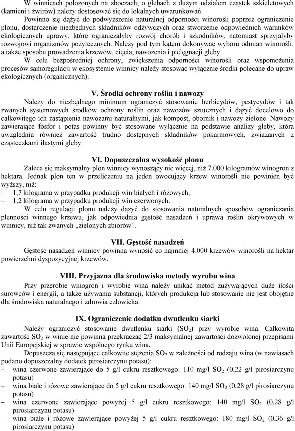 uprawy, które ograniczałyby rozwój chorób i szkodników, natomiast sprzyjałyby rozwojowi organizmów pożytecznych.