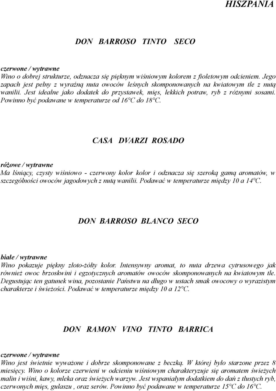 Powinno być podawane w temperaturze od 16 C do 18 C.