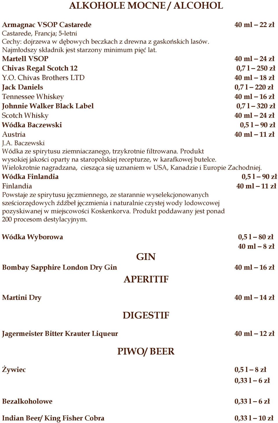 40 ml 24 zł Chivas Regal Scotch 12 0,7 l 250 zł Y.O.