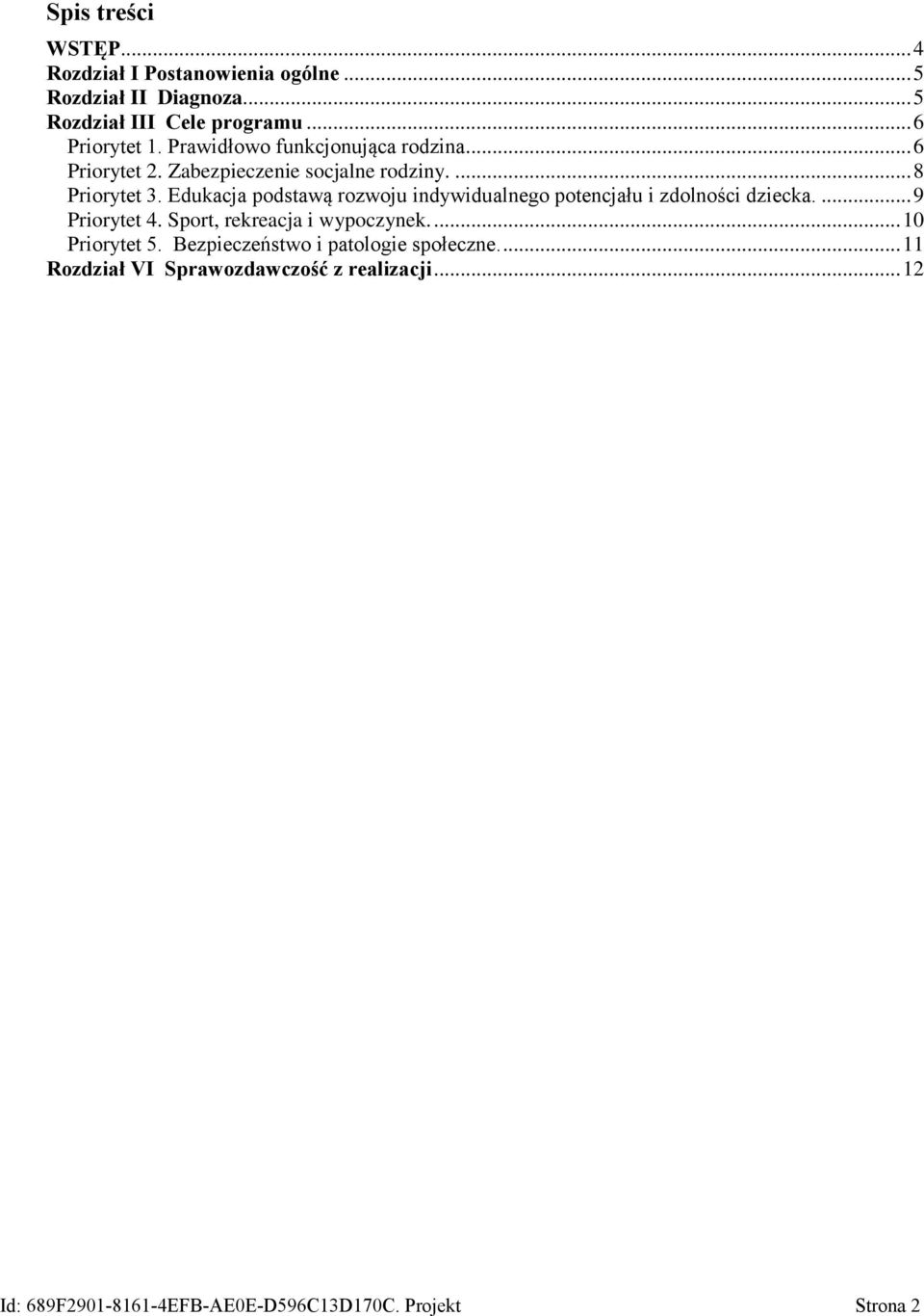 Edukacja podstawą rozwoju indywidualnego potencjału i zdolności dziecka.... 9 Priorytet 4. Sport, rekreacja i wypoczynek.