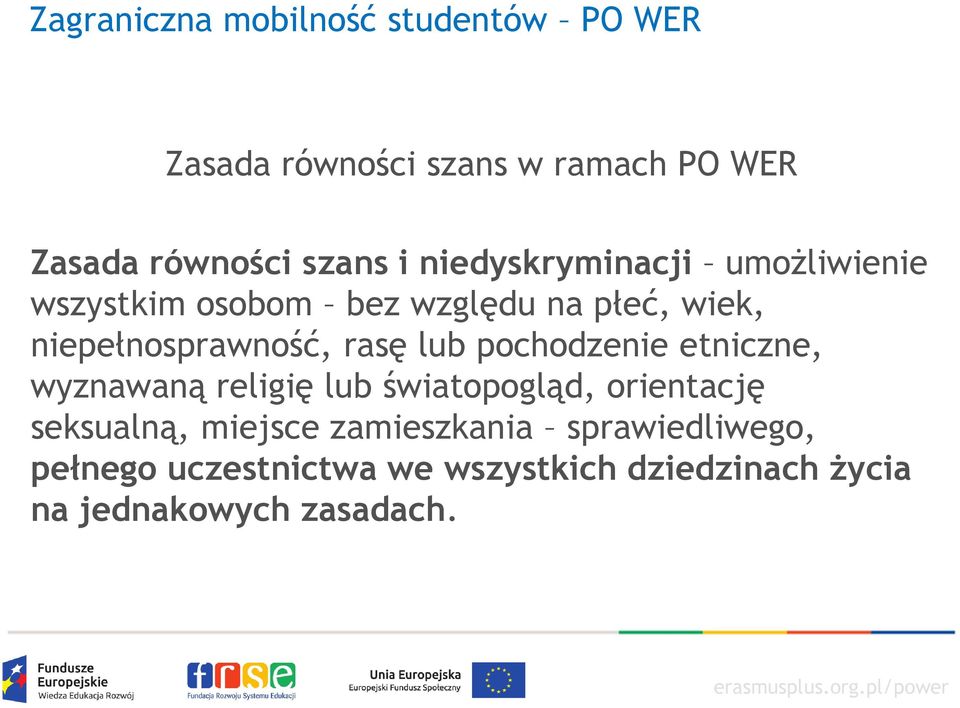 pochodzenie etniczne, wyznawaną religię lub światopogląd, orientację seksualną, miejsce