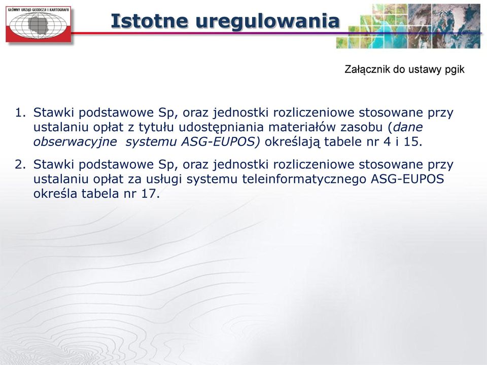 udostępniania materiałów zasobu (dane obserwacyjne systemu ASG-EUPOS) określają tabele nr 4 i 15.