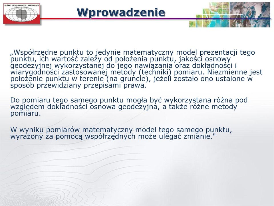 Niezmienne jest położenie punktu w terenie (na gruncie), jeżeli zostało ono ustalone w sposób przewidziany przepisami prawa.