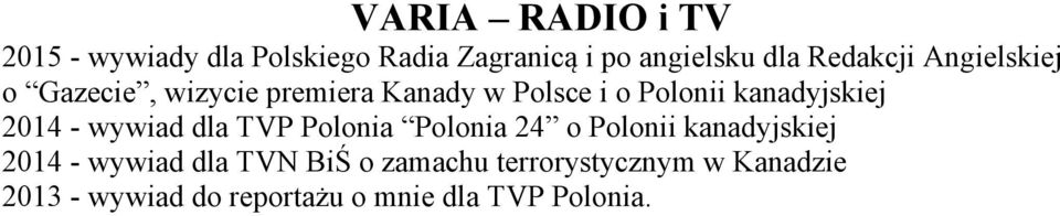 kanadyjskiej 2014 - wywiad dla TVP Polonia Polonia 24 o Polonii kanadyjskiej 2014 -