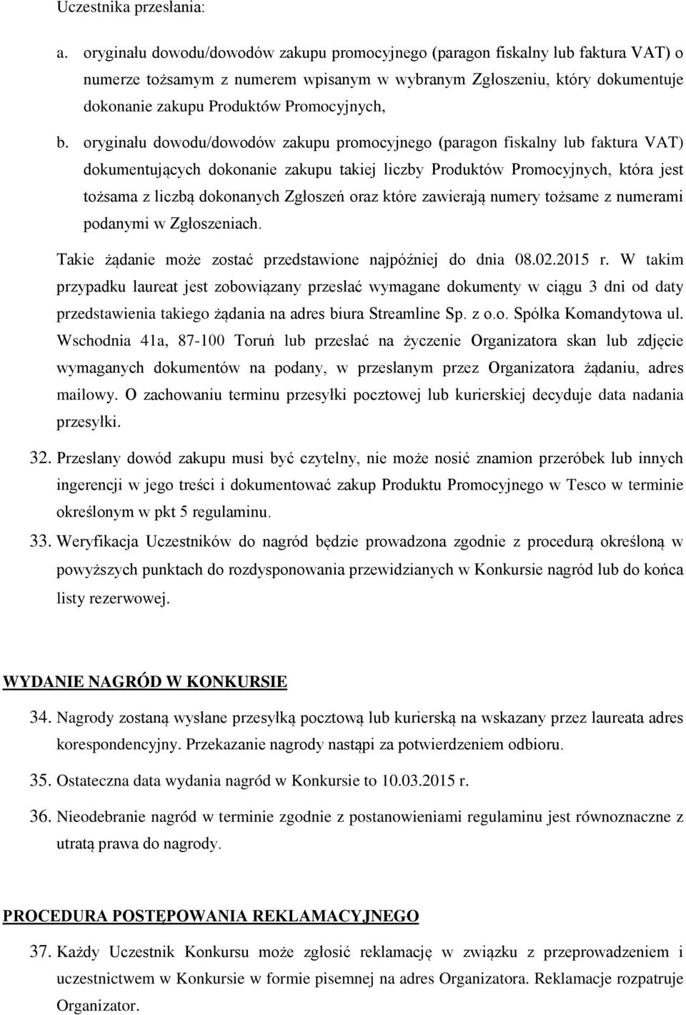 b. oryginału dowodu/dowodów zakupu promocyjnego (paragon fiskalny lub faktura VAT) dokumentujących dokonanie zakupu takiej liczby Produktów Promocyjnych, która jest tożsama z liczbą dokonanych