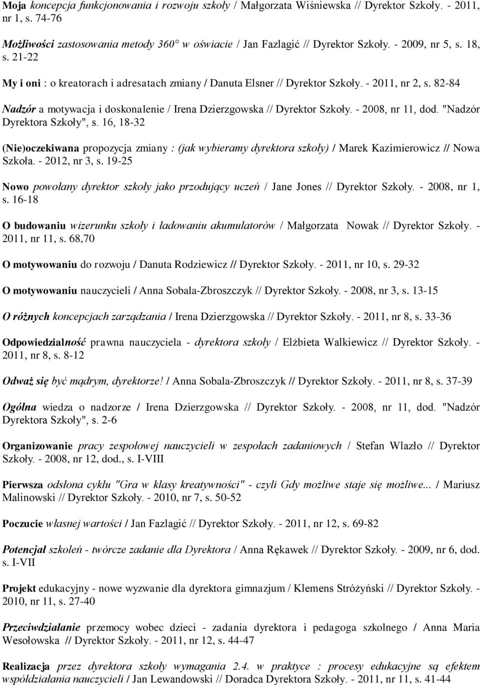 82-84 Nadzór a motywacja i doskonalenie / Irena Dzierzgowska // Dyrektor Szkoły. - 2008, nr 11, dod. "Nadzór Dyrektora Szkoły", s.