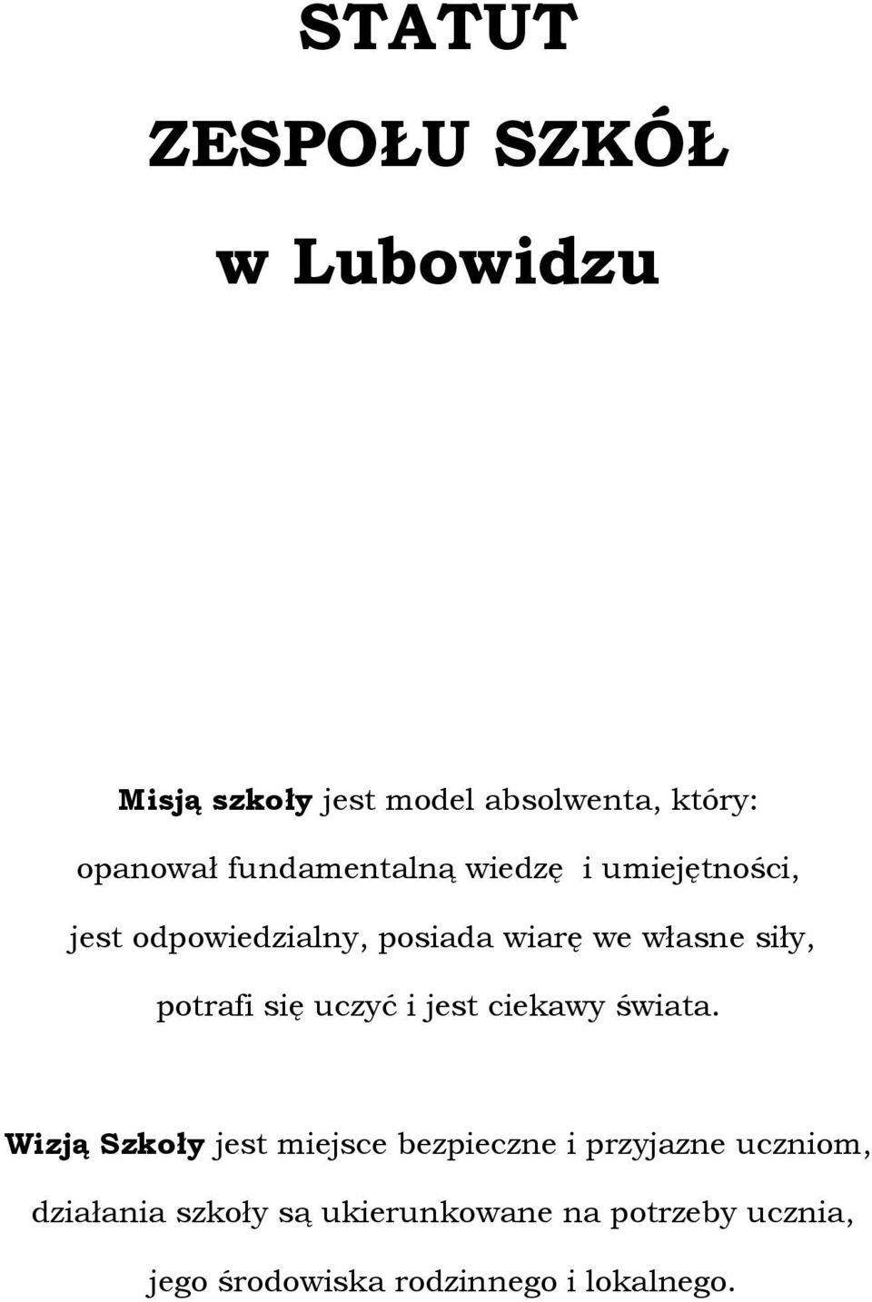 ptrafi się uczyć i jest ciekawy świata.