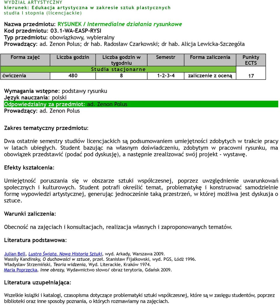 Zenon Polus Dwa ostatnie semestry studiów licencjackich są podsumowaniem umiejętności zdobytych w trakcie pracy w latach ubiegłych.