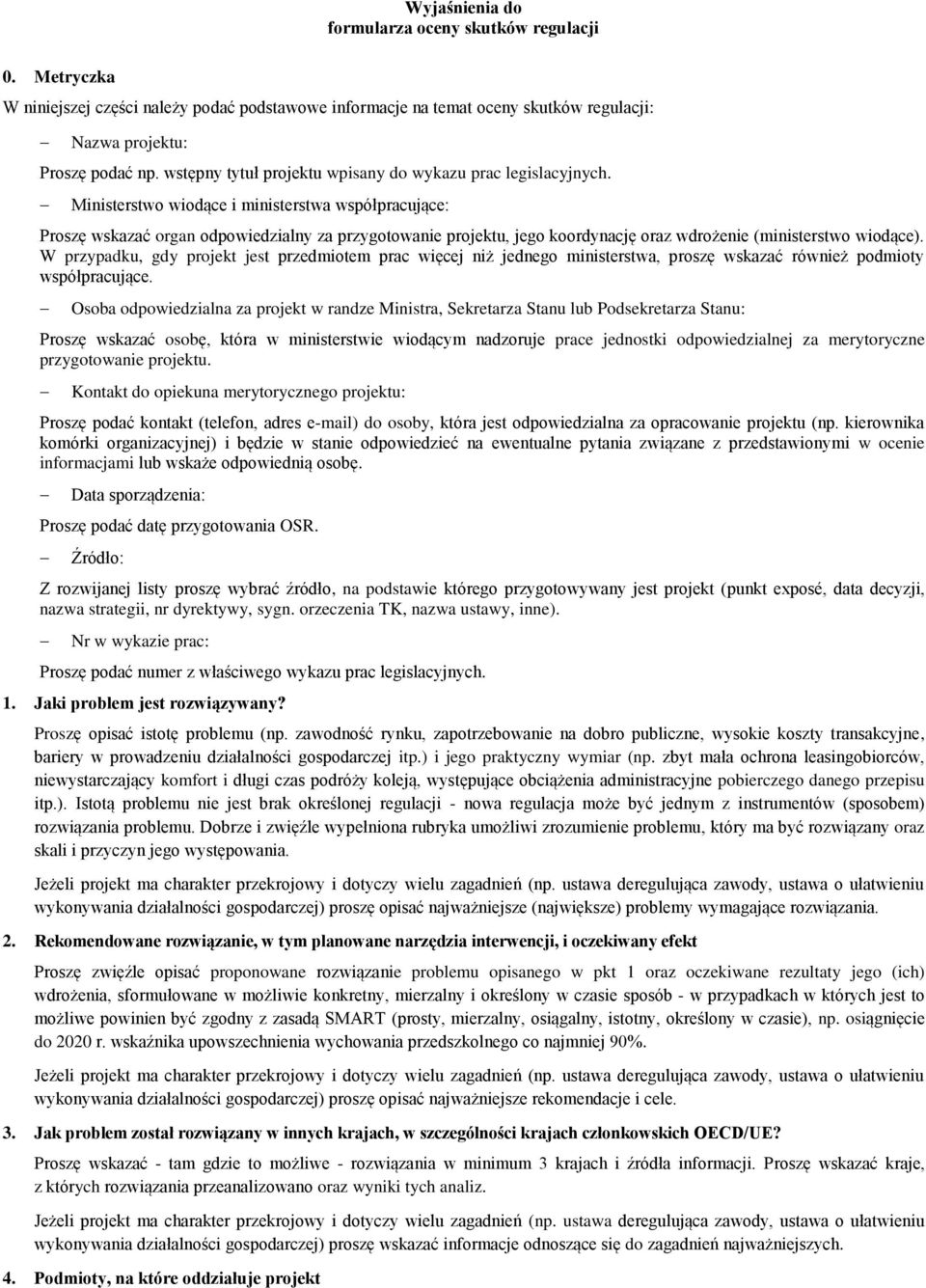 Ministerstwo wiodące i ministerstwa współpracujące: Proszę wskazać organ odpowiedzialny za przygotowanie projektu, jego koordynację oraz wdrożenie (ministerstwo wiodące).