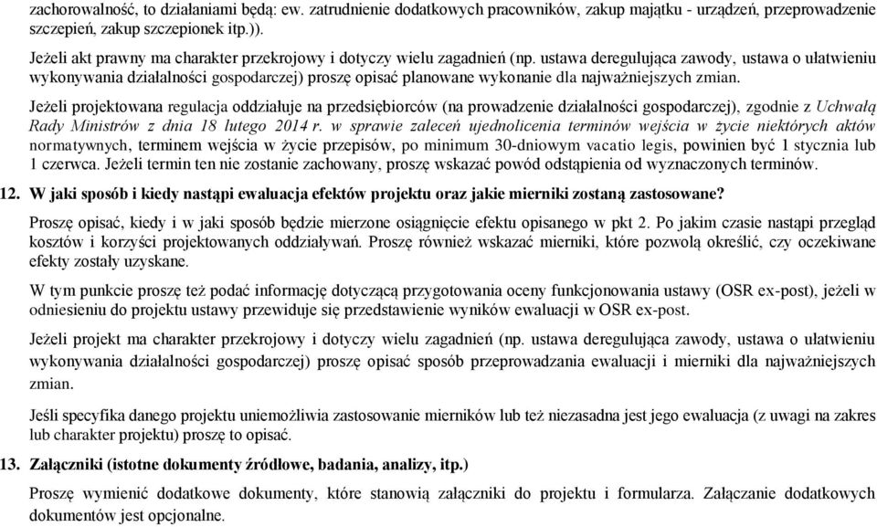 ustawa deregulująca zawody, ustawa o ułatwieniu wykonywania działalności gospodarczej) proszę opisać planowane wykonanie dla najważniejszych zmian.