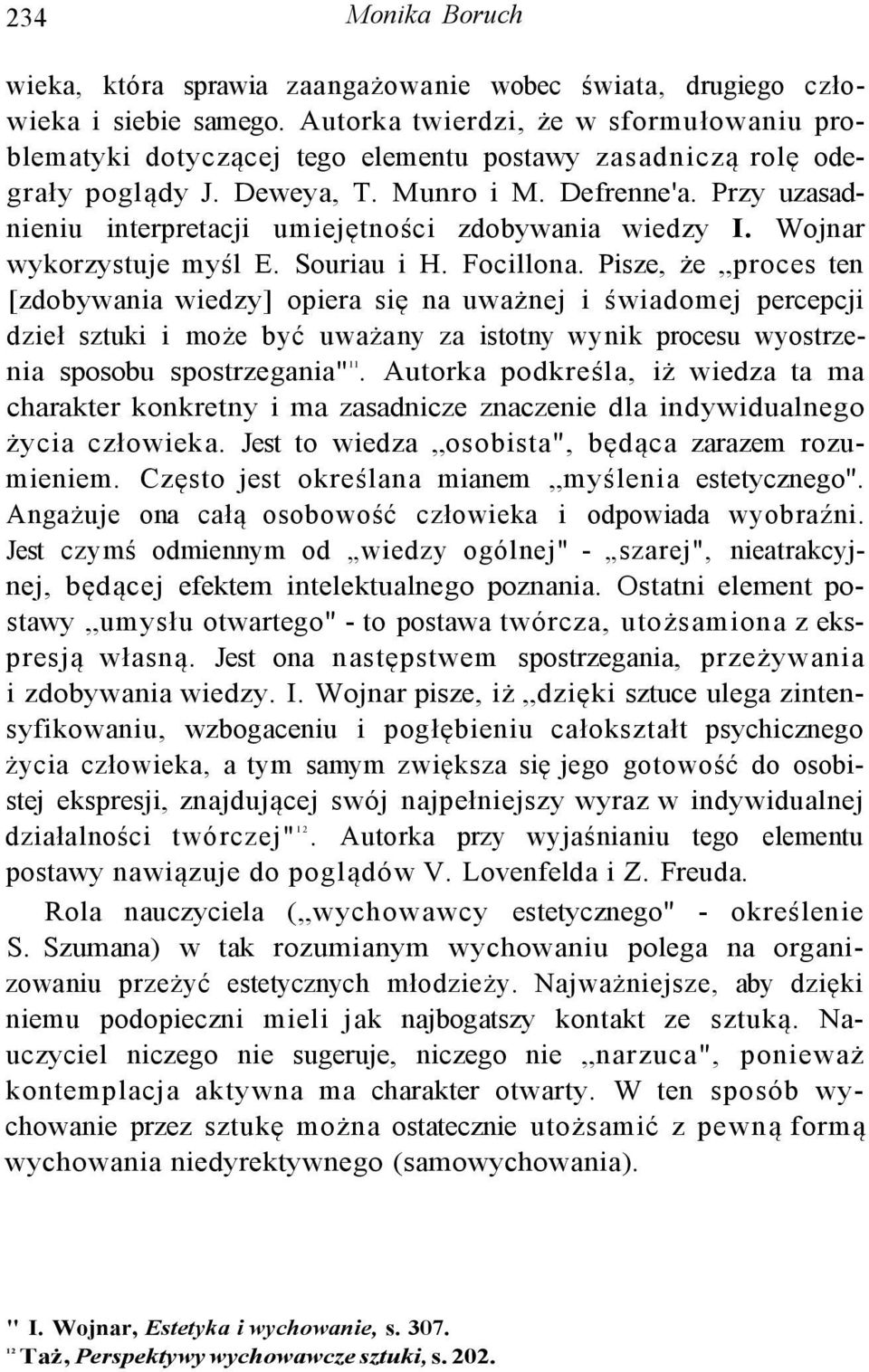 Przy uzasadnieniu interpretacji umiejętności zdobywania wiedzy I. Wojnar wykorzystuje myśl E. Souriau i H. Focillona.