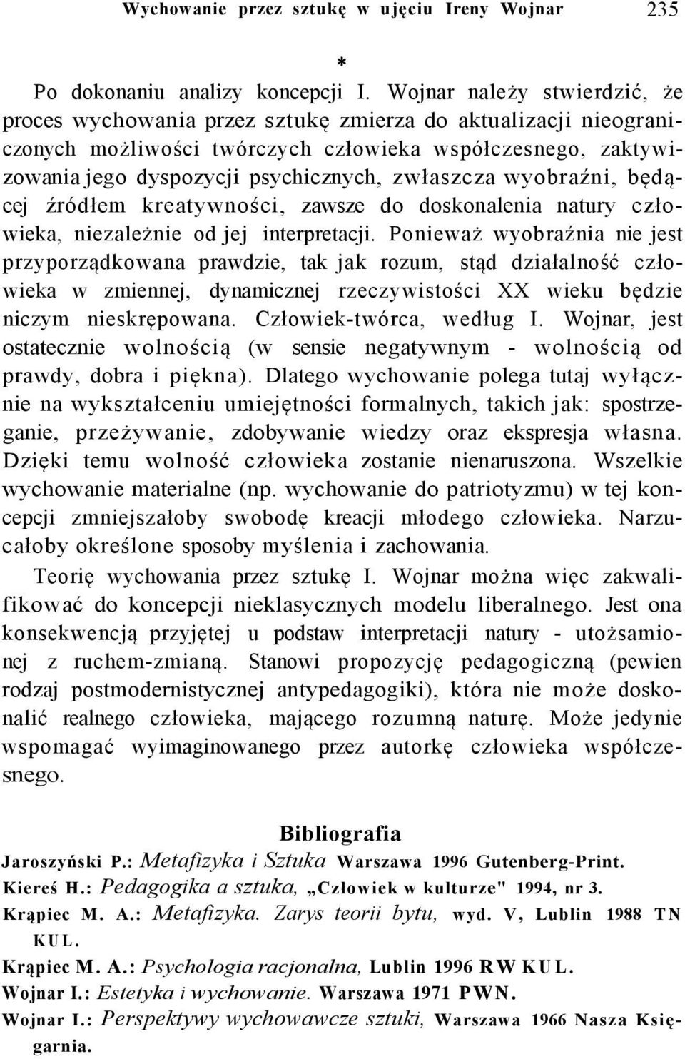 zwłaszcza wyobraźni, będącej źródłem kreatywności, zawsze do doskonalenia natury człowieka, niezależnie od jej interpretacji.