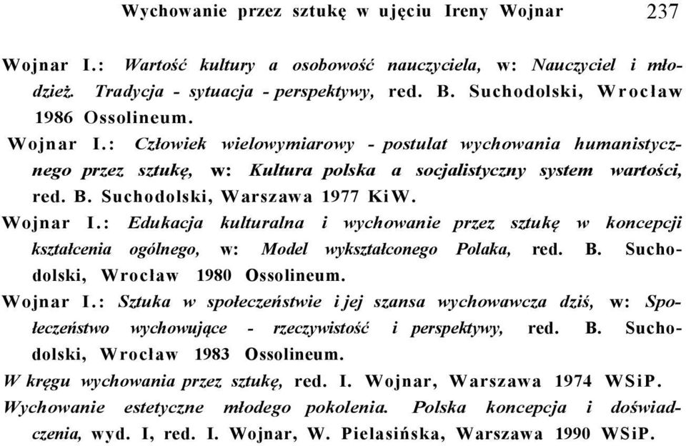 Suchodolski, Warszawa 1977 Ki W. Wojnar I.: Edukacja kulturalna i wychowanie przez sztukę w koncepcji kształcenia ogólnego, w: Model wykształconego Polaka, red. B.