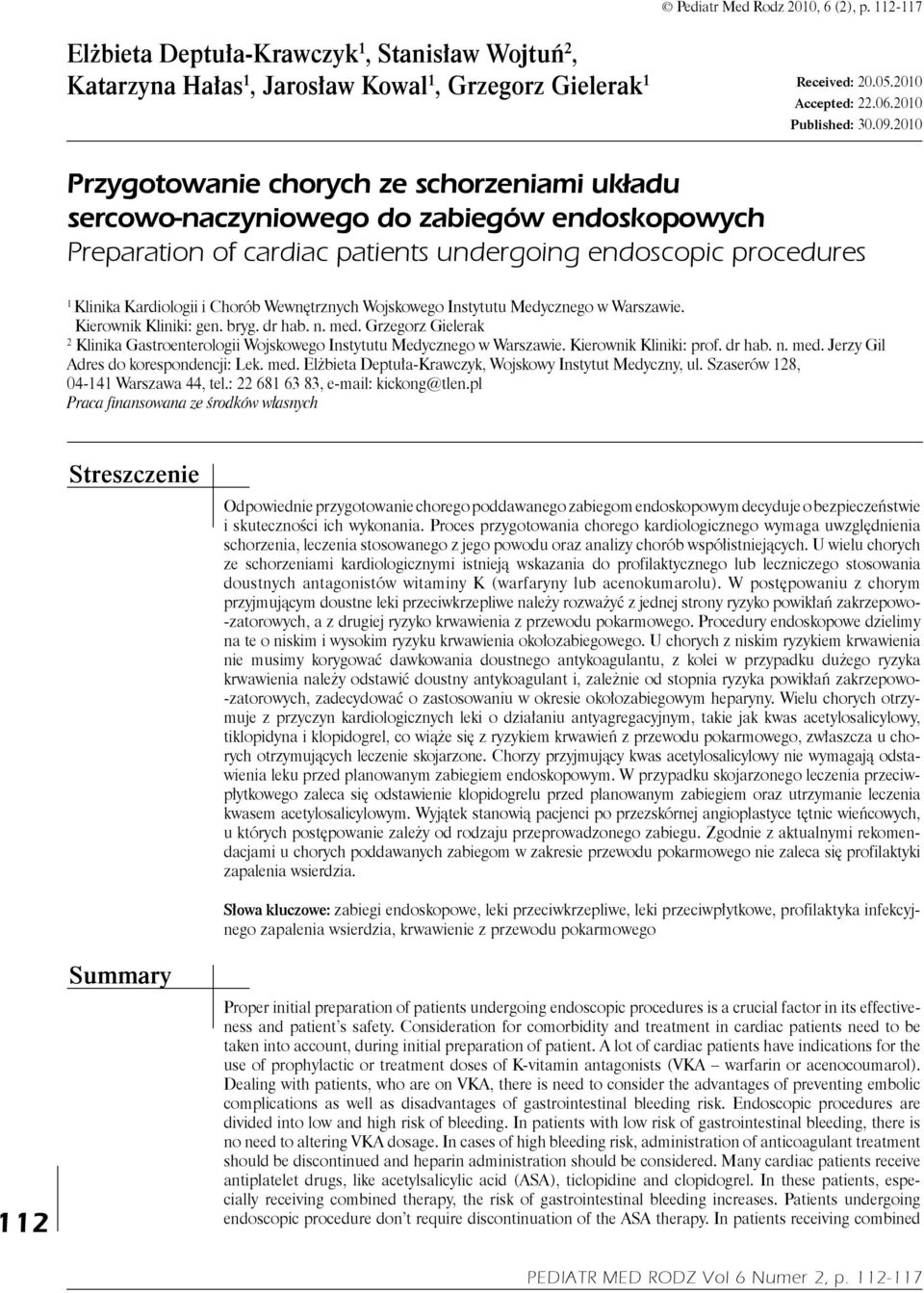 2010 Przygotowanie chorych ze schorzeniami układu sercowo-naczyniowego do zabiegów endoskopowych Preparation of cardiac patients undergoing endoscopic procedures 1 Klinika Kardiologii i Chorób