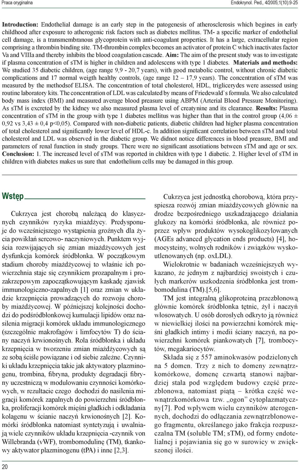 diabetes mellitus. TM- a specific marker of endothelial cell damage, is a transmembranous glycoprotein with anti-coagulant properties.